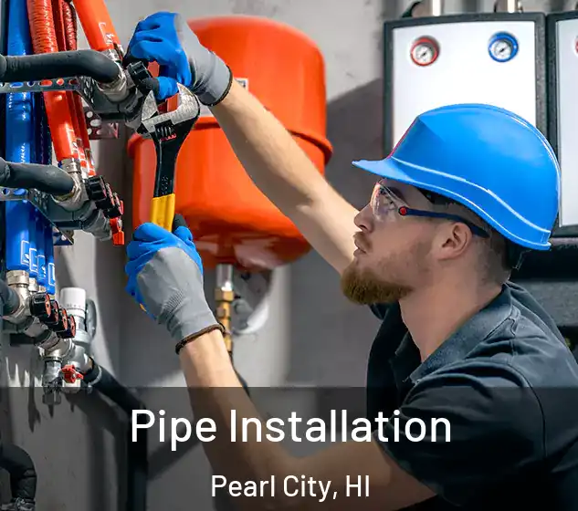  Pipe Installation Pearl City, HI